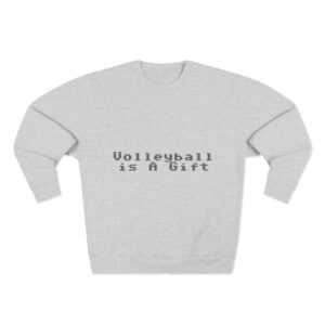 Volleyball is a Gift from God Unisex Crewneck Sweatshirt